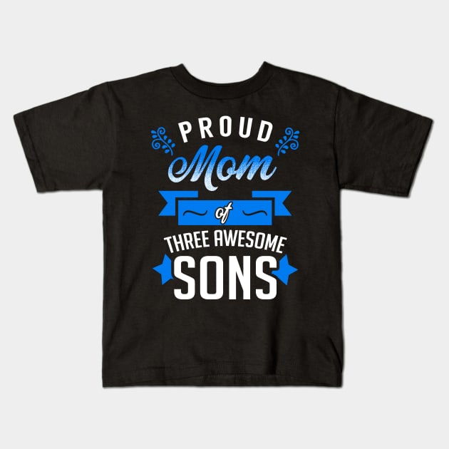 Proud Mom of Three Awesome Sons Kids T-Shirt by KsuAnn